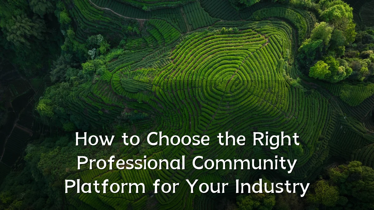 How to Choose the Right Professional Community Platform for Your Industry