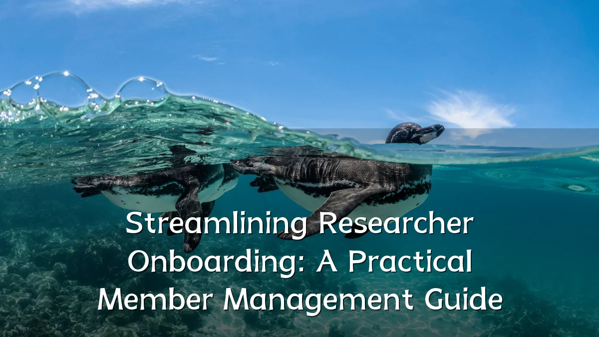 Streamlining Researcher Onboarding: A Practical Member Management Guide