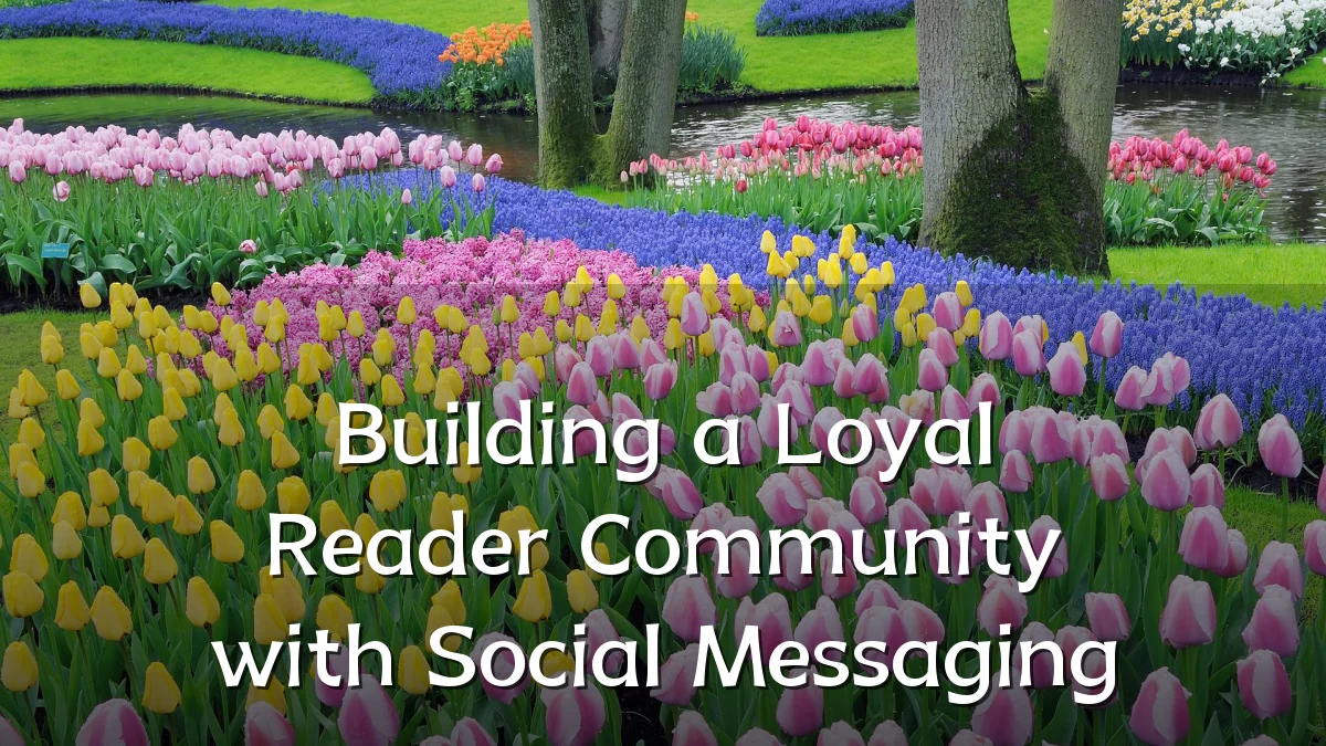 Building a Loyal Reader Community with Social Messaging