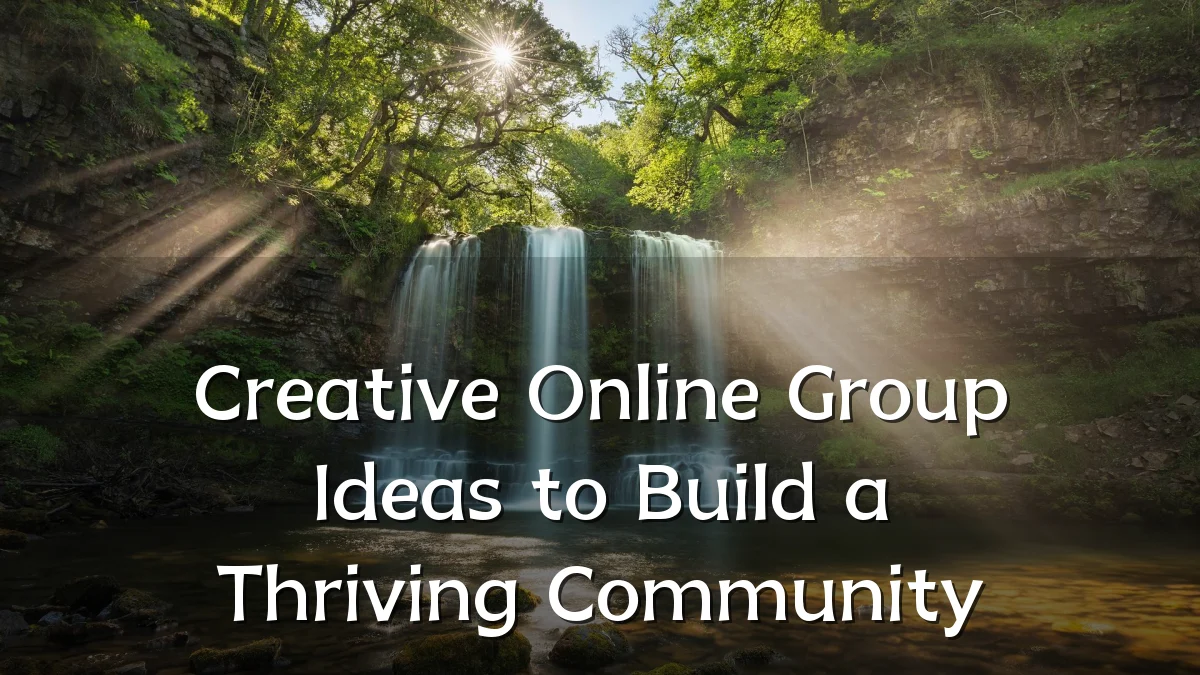 Creative Online Group Ideas to Build a Thriving Community