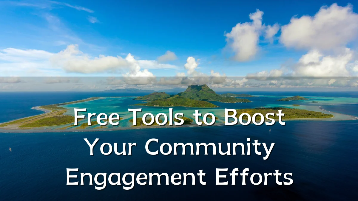 Free Tools to Boost Your Community Engagement Efforts