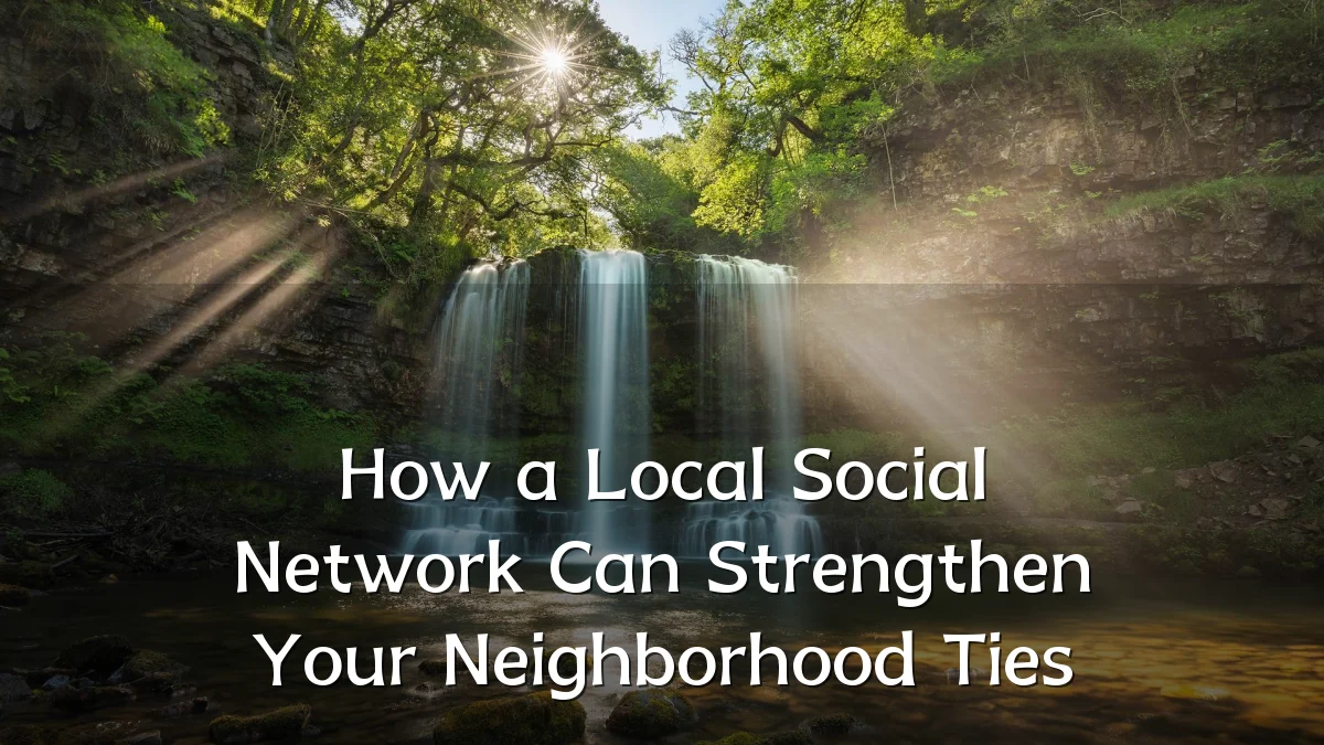 How a Local Social Network Can Strengthen Your Neighborhood Ties