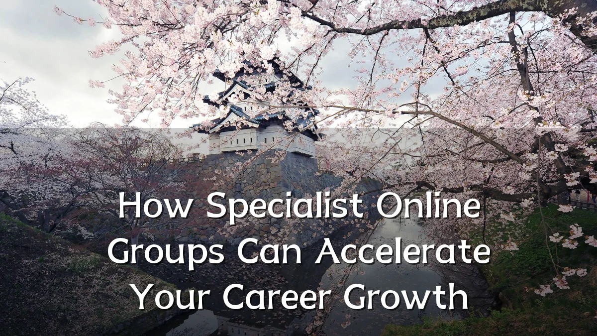 How Specialist Online Groups Can Accelerate Your Career Growth