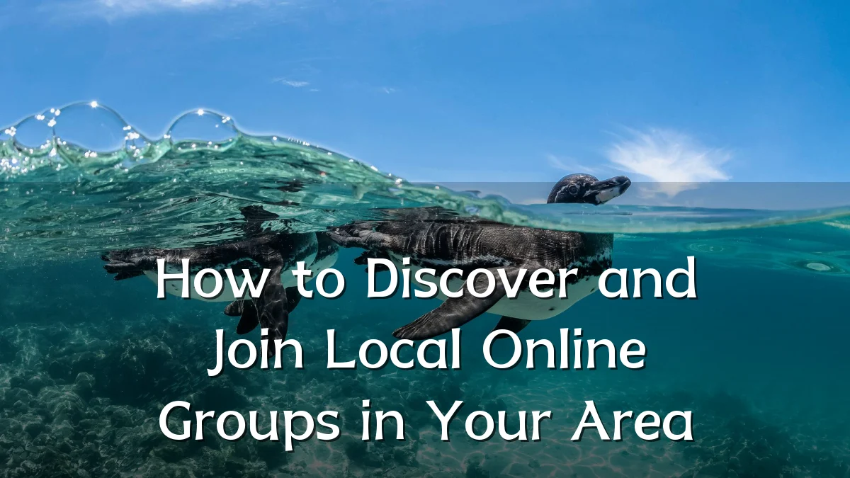 How to Discover and Join Local Online Groups in Your Area