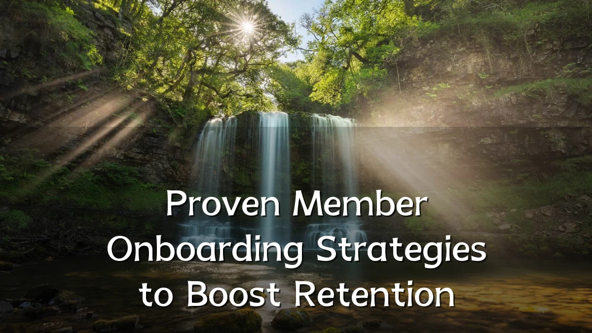 Proven Member Onboarding Strategies to Boost Retention