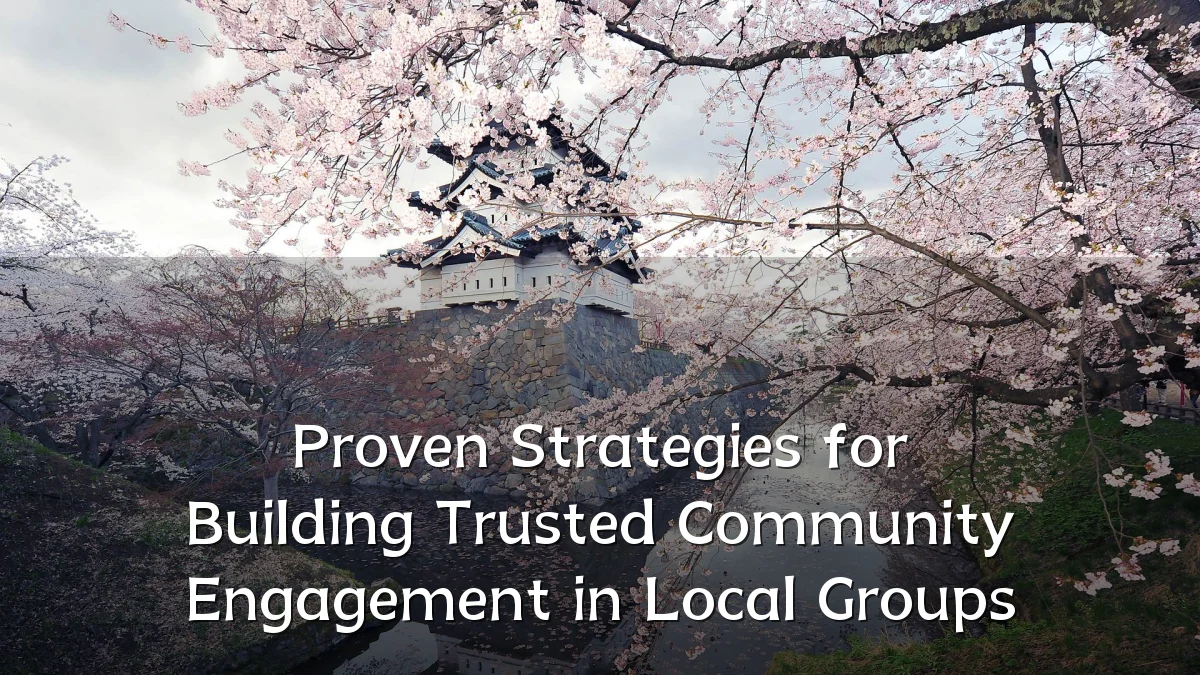 Proven Strategies for Building Trusted Community Engagement in Local Groups