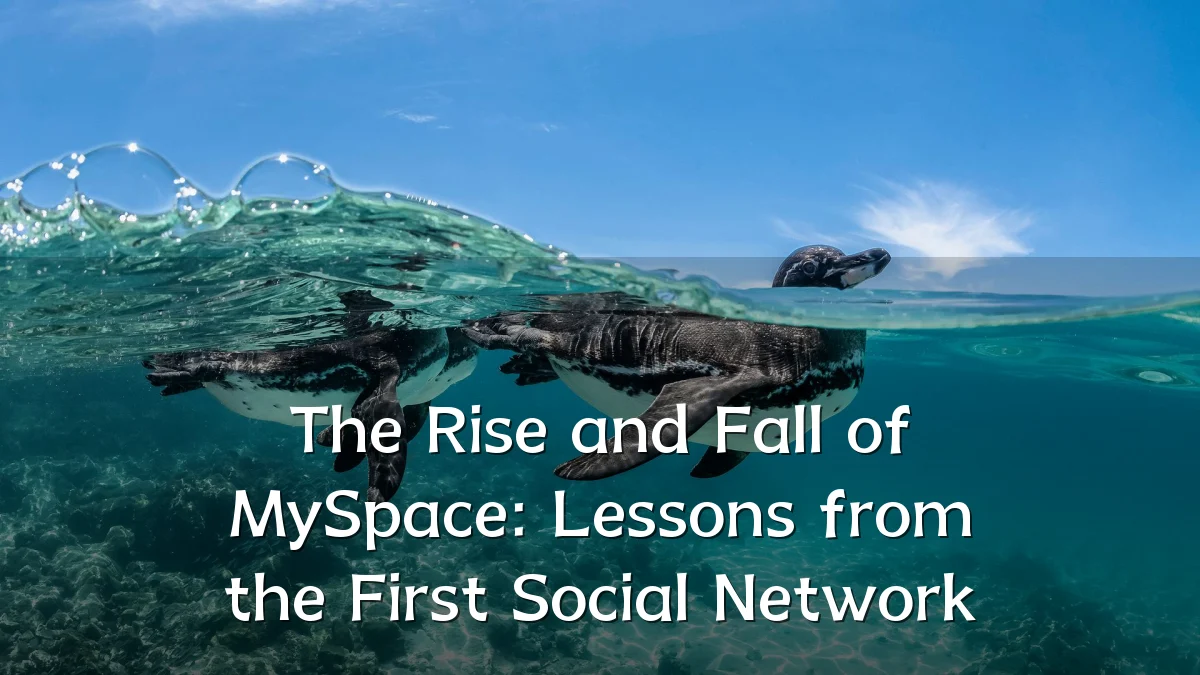 The Rise and Fall of MySpace: Lessons from the First Social Network