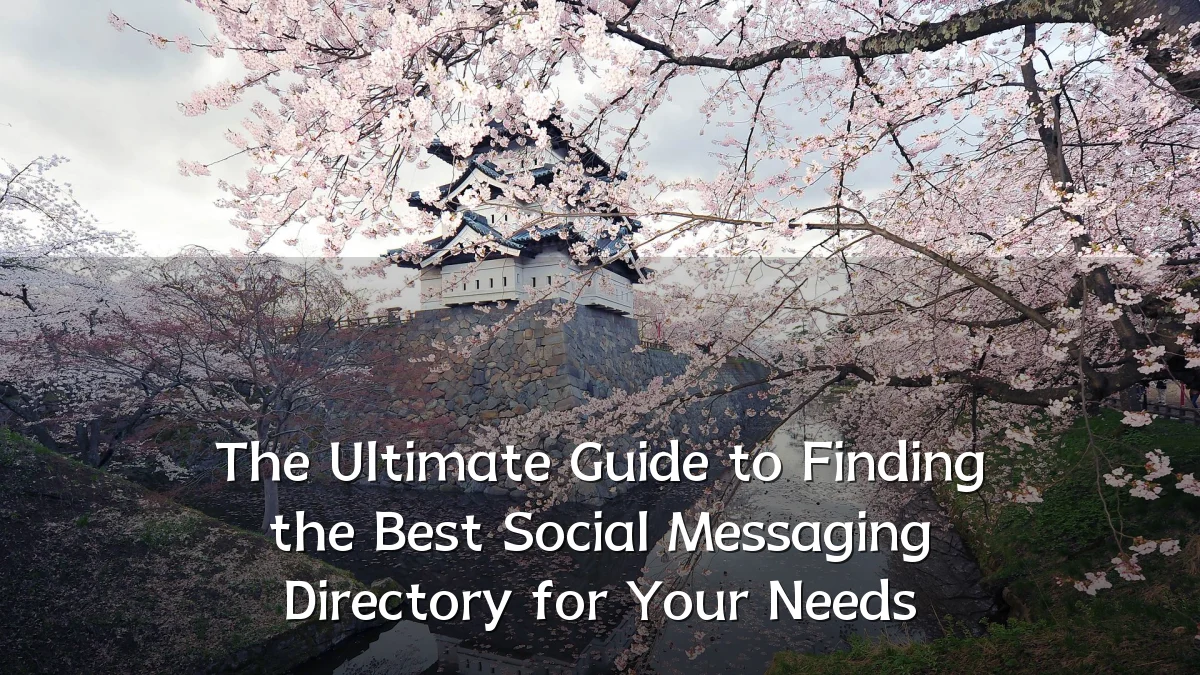 The Ultimate Guide to Finding the Best Social Messaging Directory for Your Needs