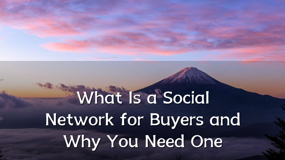 What Is a Social Network for Buyers and Why You Need One