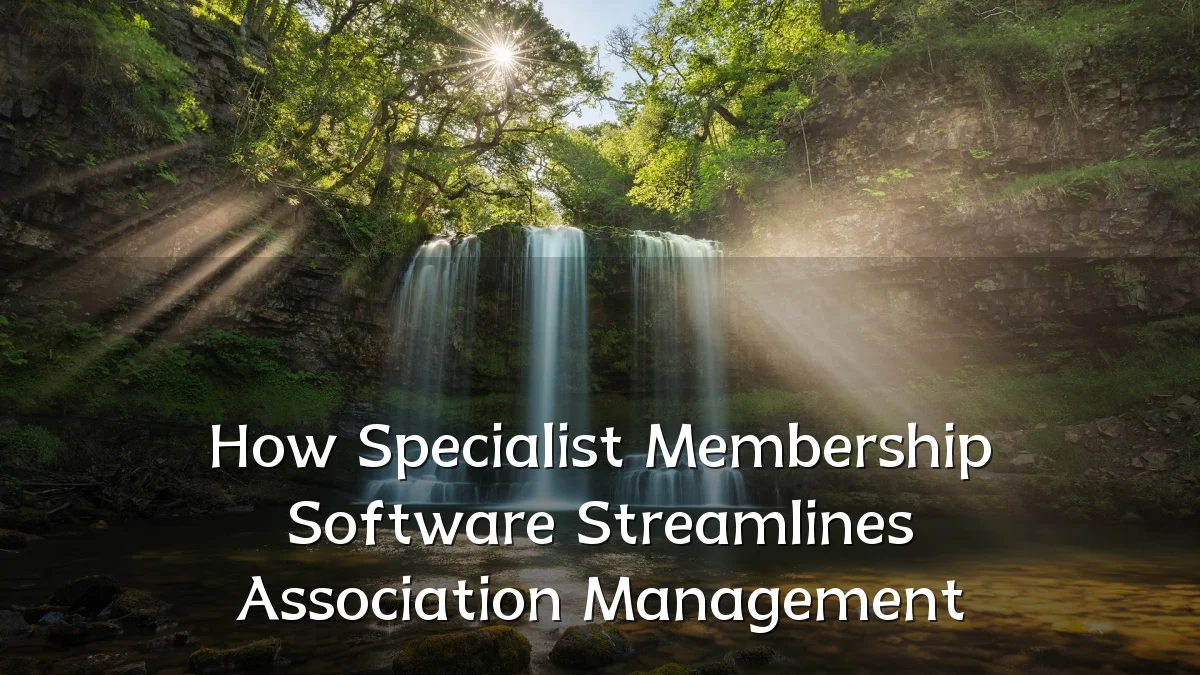 How Specialist Membership Software Streamlines Association Management