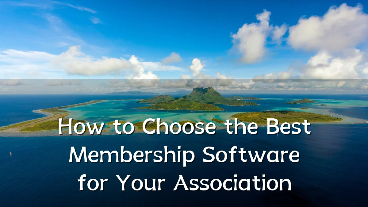 How to Choose the Best Membership Software for Your Association