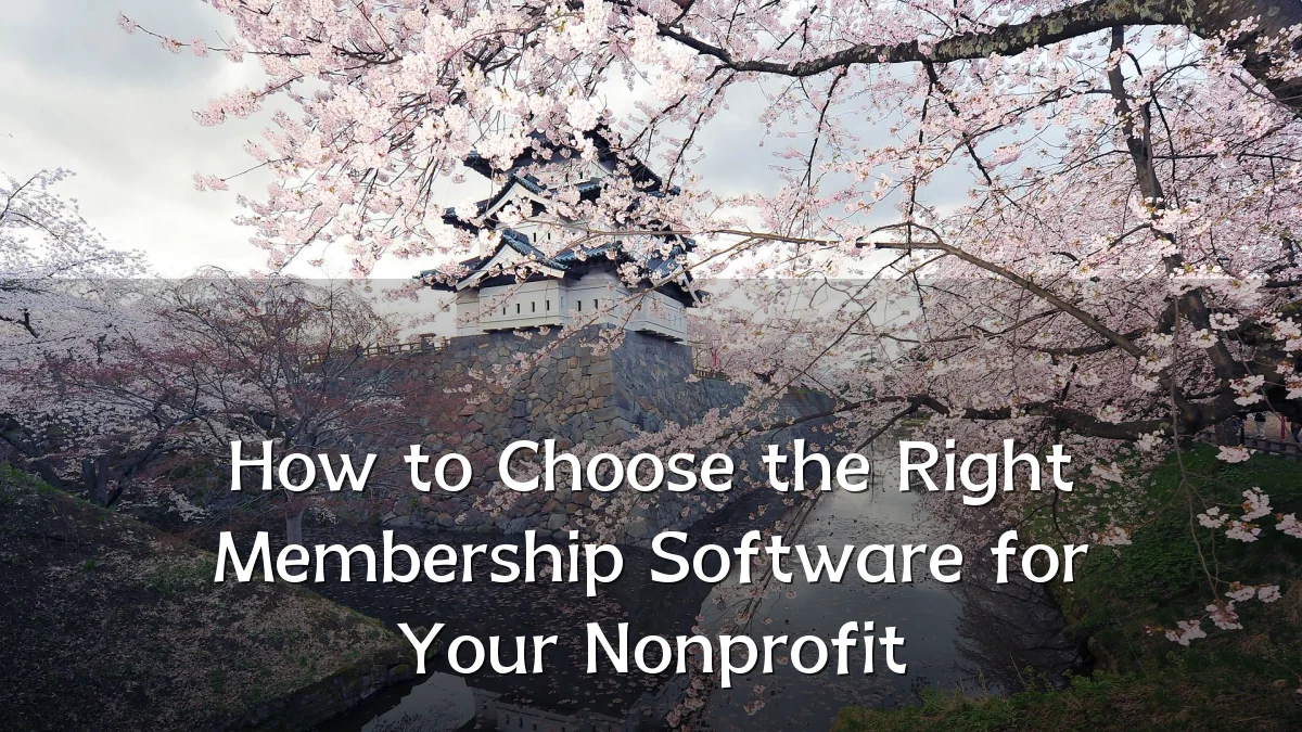 How to Choose the Right Membership Software for Your Nonprofit