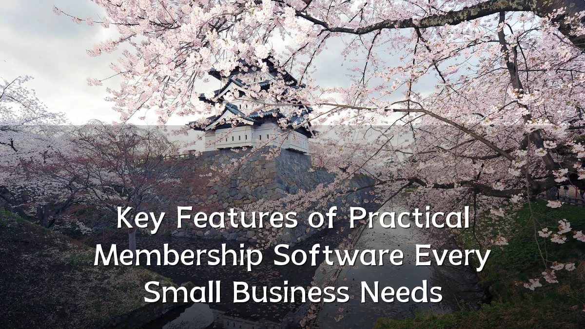 Key Features of Practical Membership Software Every Small Business Needs