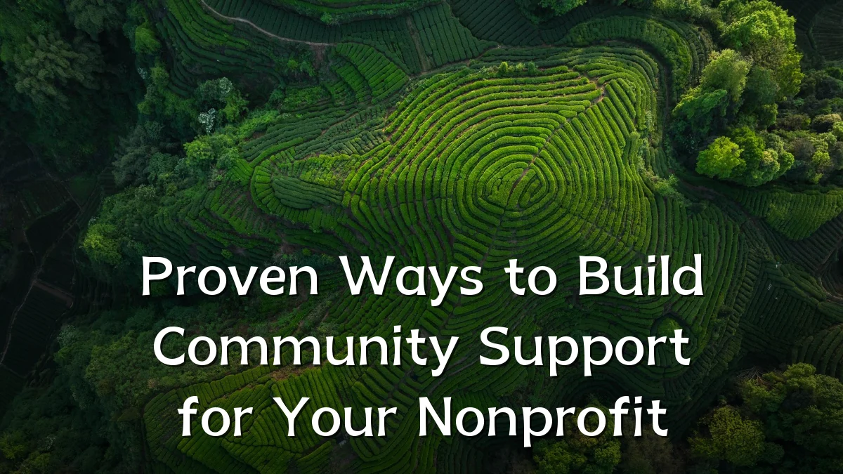 Proven Ways to Build Community Support for Your Nonprofit