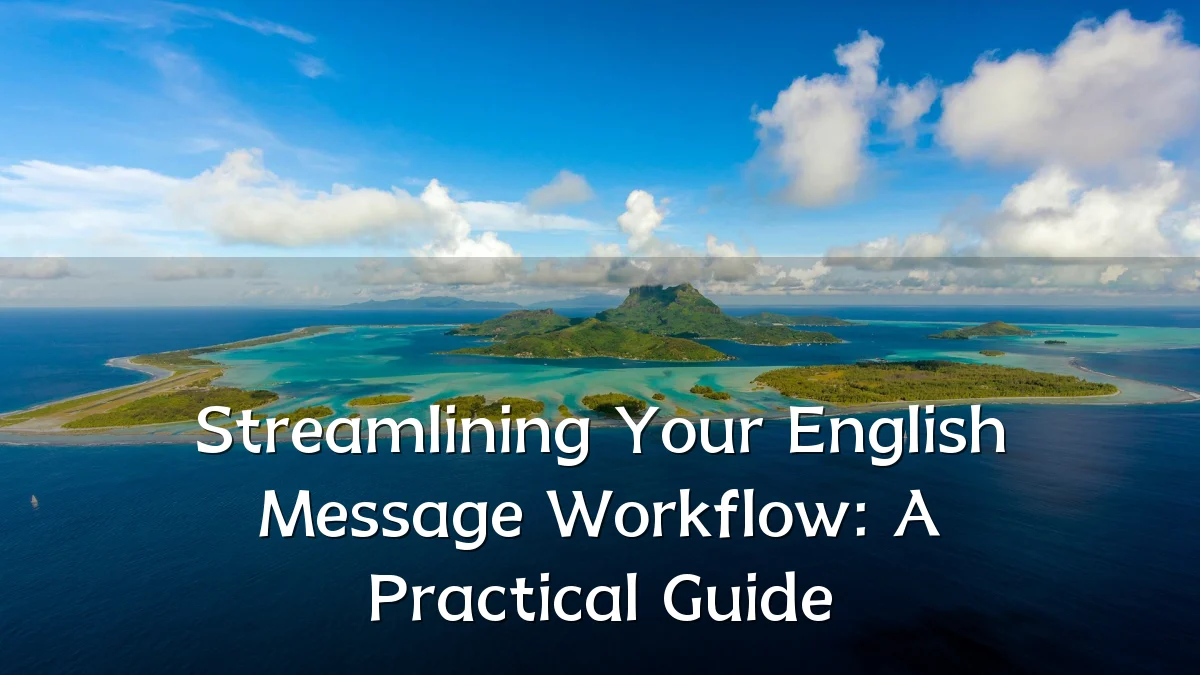 Streamlining Your English Message Workflow: A Practical Guide