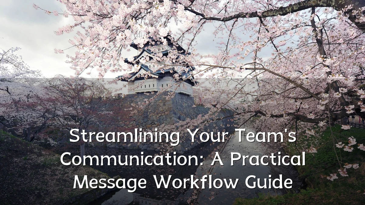 Streamlining Your Team's Communication: A Practical Message Workflow Guide
