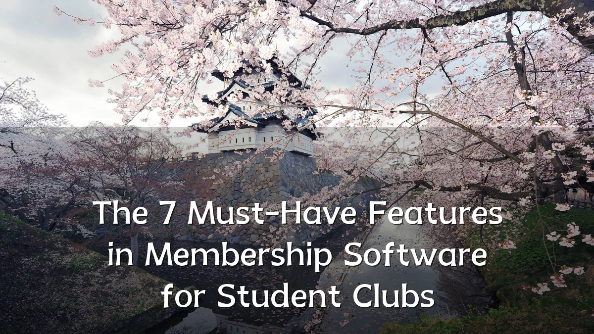The 7 Must-Have Features in Membership Software for Student Clubs