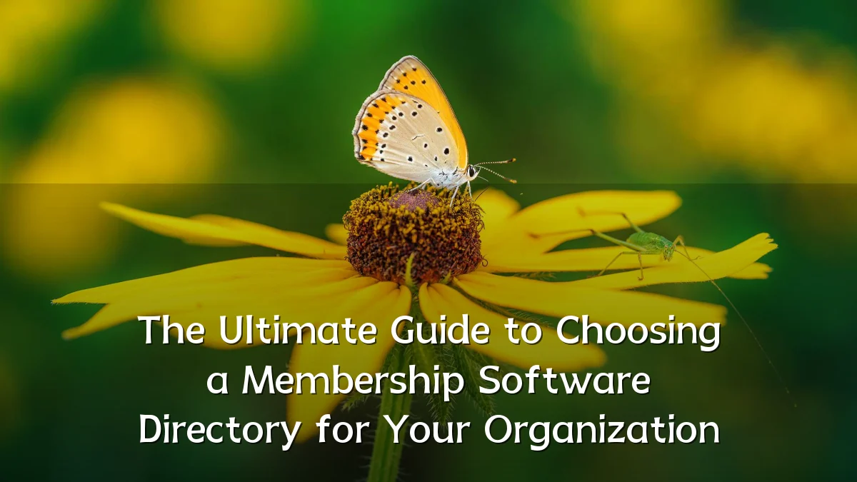 The Ultimate Guide to Choosing a Membership Software Directory for Your Organization