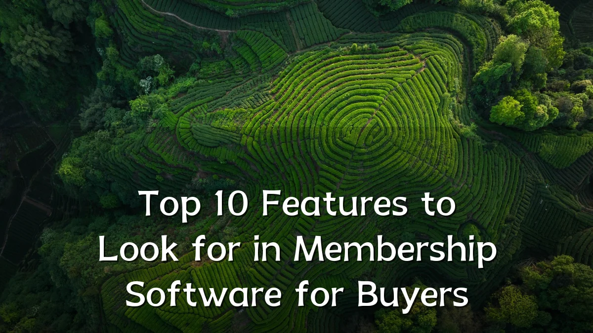 Top 10 Features to Look for in Membership Software for Buyers