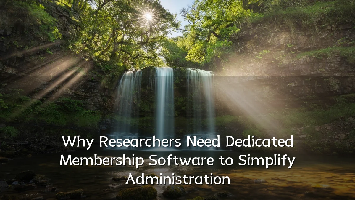 Why Researchers Need Dedicated Membership Software to Simplify Administration
