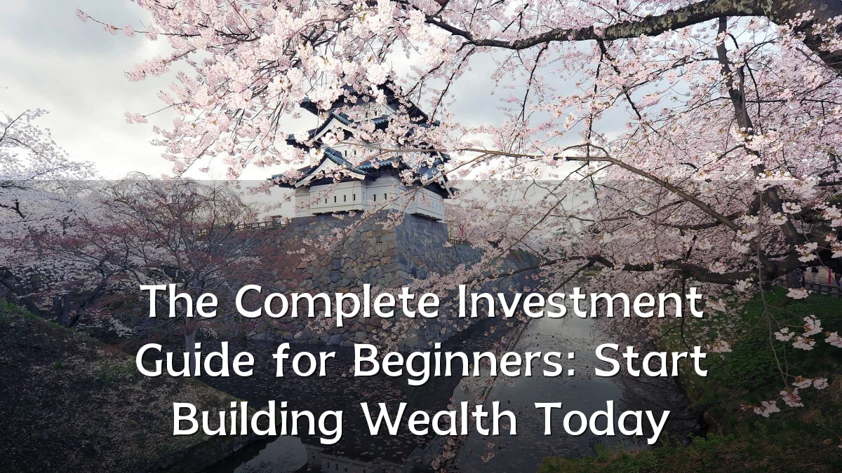 The Complete Investment Guide for Beginners: Start Building Wealth Today